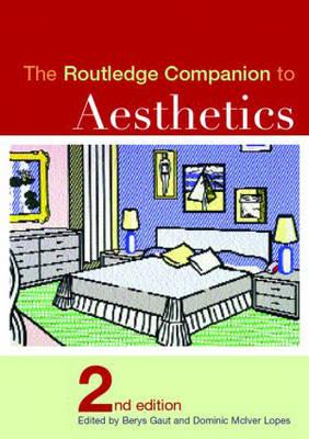 The Routledge Companion to Aesthetics - Lopes, Dominic (Editor), and Gaut, Berys (Editor), and McIver Lopes, Dominic (Editor)