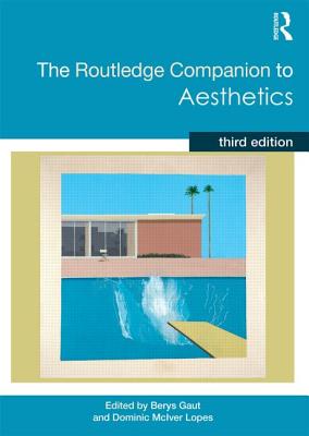 The Routledge Companion to Aesthetics - Gaut, Berys (Editor), and Lopes, Dominic (Editor)
