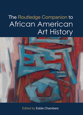 The Routledge Companion to African American Art History - Chambers, Eddie (Editor)