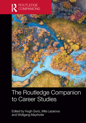 The Routledge Companion to Career Studies - Gunz, Hugh (Editor), and Lazarova, Mila (Editor), and Mayrhofer, Wolfgang (Editor)
