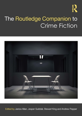 The Routledge Companion to Crime Fiction - Allan, Janice (Editor), and Gulddal, Jesper (Editor), and King, Stewart (Editor)