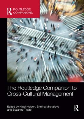 The Routledge Companion to Cross-Cultural Management - Holden, Nigel (Editor), and Michailova, Snejina (Editor), and Tietze, Susanne (Editor)