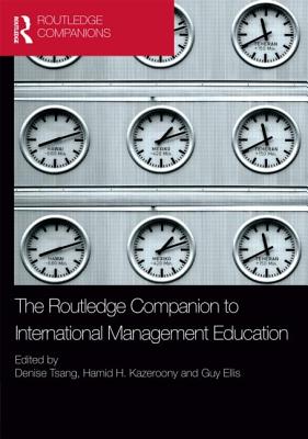 The Routledge Companion to International Management Education - Tsang, Denise (Editor), and Kazeroony, Hamid H (Editor), and Ellis, Guy (Editor)