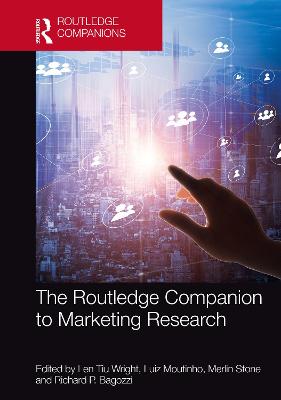 The Routledge Companion to Marketing Research - Wright, Len Tiu (Editor), and Moutinho, Luiz (Editor), and Stone, Merlin (Editor)