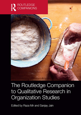 The Routledge Companion to Qualitative Research in Organization Studies - Mir, Raza (Editor), and Jain, Sanjay (Editor)