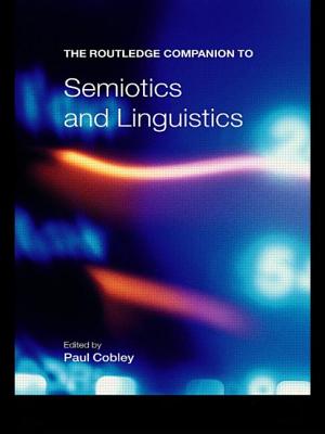 The Routledge Companion to Semiotics and Linguistics - Cobley, Paul (Editor)