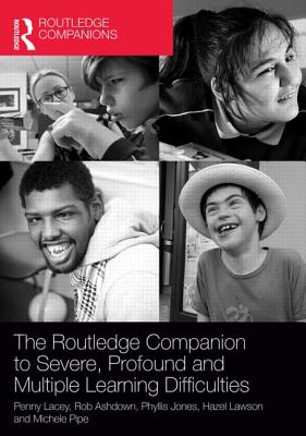 The Routledge Companion to Severe, Profound and Multiple Learning Difficulties - Lacey, Penny (Editor), and Ashdown, Rob (Editor), and Jones, Phyllis (Editor)