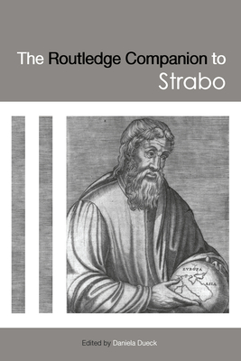 The Routledge Companion to Strabo - Dueck, Daniela (Editor)