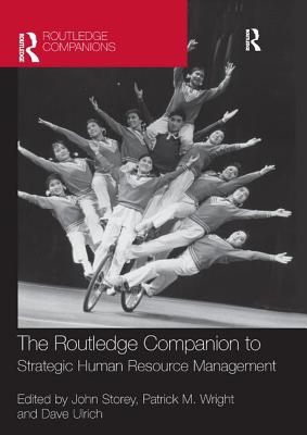 The Routledge Companion to Strategic Human Resource Management - Storey, John (Editor), and Wright, Patrick M (Editor), and Ulrich, David O (Editor)