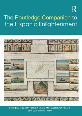 The Routledge Companion to the Hispanic Enlightenment - Franklin Lewis, Elizabeth (Editor), and Bolufer Peruga, Mnica (Editor), and Jaffe, Catherine M. (Editor)