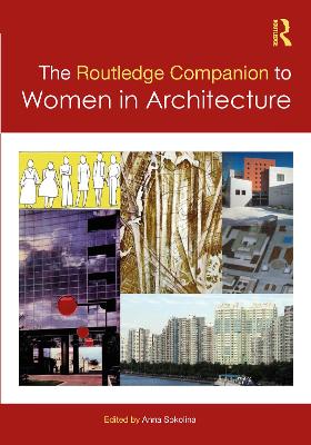 The Routledge Companion to Women in Architecture - Sokolina, Anna (Editor)