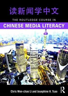 The Routledge Course in Chinese Media Literacy - Li, Chris Wen-chao, and Tsao, Josephine H.