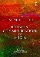 The Routledge Encyclopedia of Religion, Communication, and Media