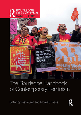 The Routledge Handbook of Contemporary Feminism - Oren, Tasha (Editor), and Press, Andrea (Editor)