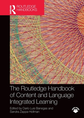 The Routledge Handbook of Content and Language Integrated Learning - Banegas, Dario Luis (Editor), and Zappa-Hollman, Sandra (Editor)