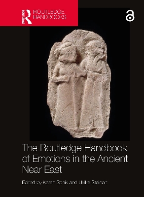 The Routledge Handbook of Emotions in the Ancient Near East - Sonik, Karen (Editor), and Steinert, Ulrike (Editor)