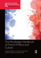 The Routledge Handbook of French Politics and Culture