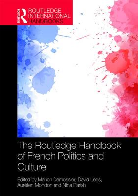 The Routledge Handbook of French Politics and Culture - Demossier, Marion (Editor), and Lees, David (Editor), and Mondon, Aurlien (Editor)