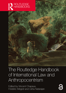 The Routledge Handbook of International Law and Anthropocentrism