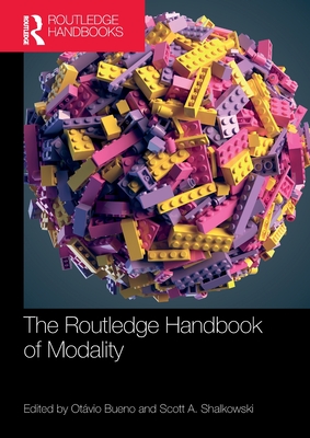 The Routledge Handbook of Modality - Bueno, Otvio (Editor), and Shalkowski, Scott A (Editor)
