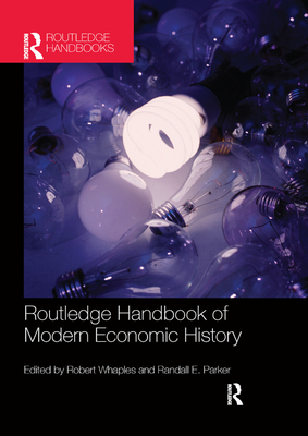 The Routledge Handbook of Modern Economic History - Whaples, Robert (Editor), and Parker, Randall (Editor)