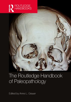 The Routledge Handbook of Paleopathology - Grauer, Anne L (Editor)