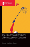 The Routledge Handbook of Philosophy of Delusion