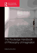 The Routledge Handbook of Philosophy of Imagination