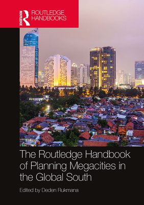 The Routledge Handbook of Planning Megacities in the Global South - Rukmana, Deden (Editor)