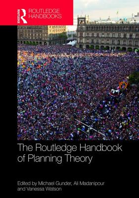 The Routledge Handbook of Planning Theory - Gunder, Michael (Editor), and Madanipour, Ali (Editor), and Watson, Vanessa (Editor)