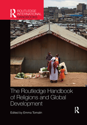 The Routledge Handbook of Religions and Global Development - Tomalin, Emma (Editor)