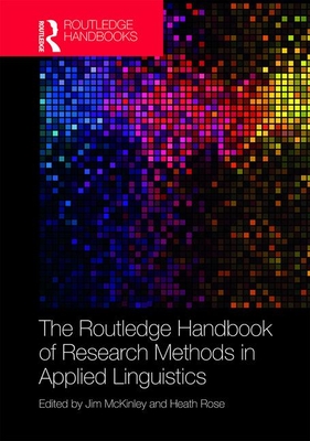 The Routledge Handbook of Research Methods in Applied Linguistics - McKinley, Jim (Editor), and Rose, Heath (Editor)