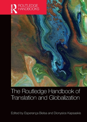 The Routledge Handbook of Translation and Globalization - Bielsa, Esperana (Editor), and Kapsaskis, Dionysios (Editor)