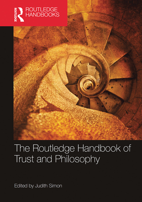 The Routledge Handbook of Trust and Philosophy - Simon, Judith (Editor)