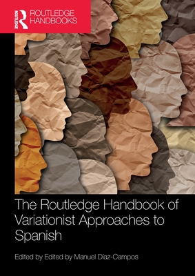 The Routledge Handbook of Variationist Approaches to Spanish - Daz-Campos, Manuel (Editor)