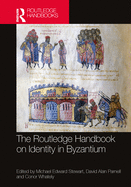 The Routledge Handbook on Identity in Byzantium