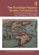 The Routledge Hispanic Studies Companion to Colonial Latin America and the Caribbean (1492-1898)