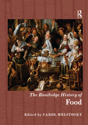 The Routledge History of Food - Helstosky, Carol (Editor)