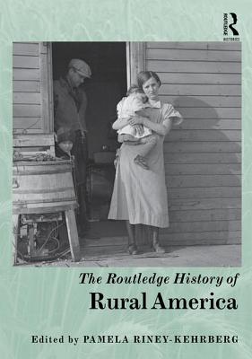 The Routledge History of Rural America - Riney-Kehrberg, Pamela (Editor)