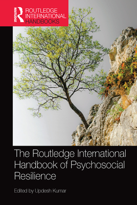 The Routledge International Handbook of Psychosocial Resilience - Kumar, Updesh (Editor)