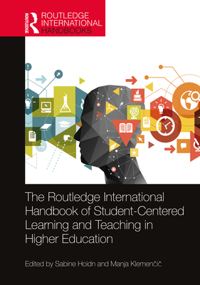 The Routledge International Handbook of Student-Centered Learning and Teaching in Higher Education - Hoidn, Sabine (Editor), and Klemen i , Manja (Editor)