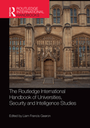 The Routledge International Handbook of Universities, Security and Intelligence Studies