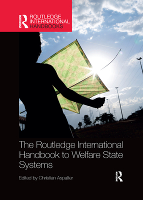 The Routledge International Handbook to Welfare State Systems - Aspalter, Christian (Editor)