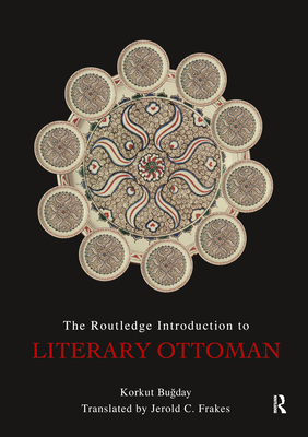 The Routledge Introduction to Literary Ottoman - Bugday, Korkut