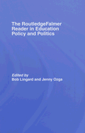The RoutledgeFalmer Reader in Education Policy and Politics