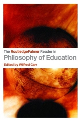 The Routledgefalmer Reader in the Philosophy of Education - Carr, Wilfred (Editor)