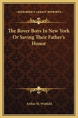 The Rover Boys in New York or Saving Their Father's Honor - Winfield, Arthur M