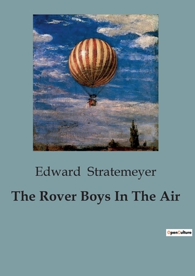 The Rover Boys In The Air - Stratemeyer, Edward