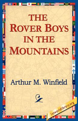 The Rover Boys in the Mountains - Winfield, Arthur M, and 1stworld Library (Editor)