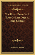 The Rover Boys on a Tour or Last Days at Brill College